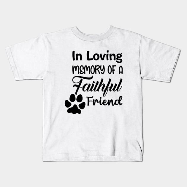 In Loving Memory Of A Faithful Friend Kids T-Shirt by usastore